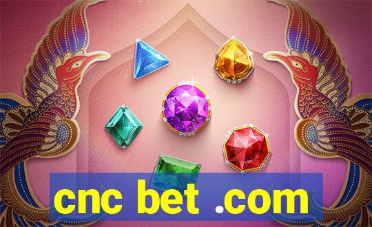 cnc bet .com